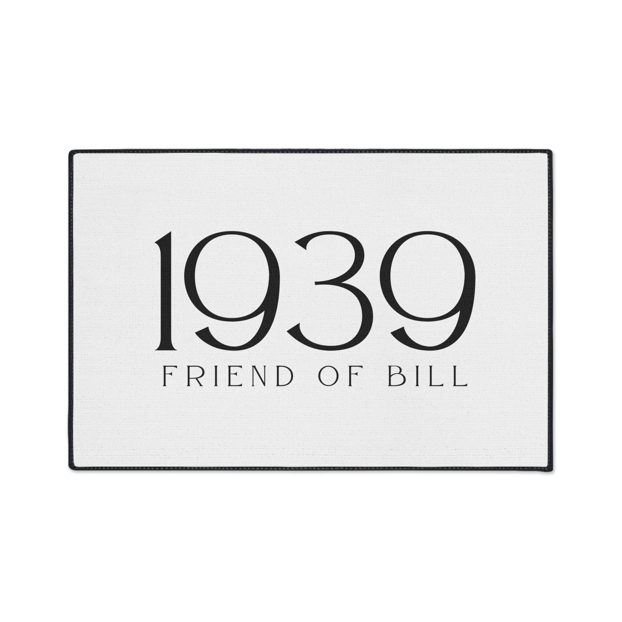 Friend of Bill - AA Gift - Custom Heavy Duty Floor Mat with 1939 Design, Entryway Rug, Personalize Your Space, Indoor/Outdoor Use, Durable & Stylish