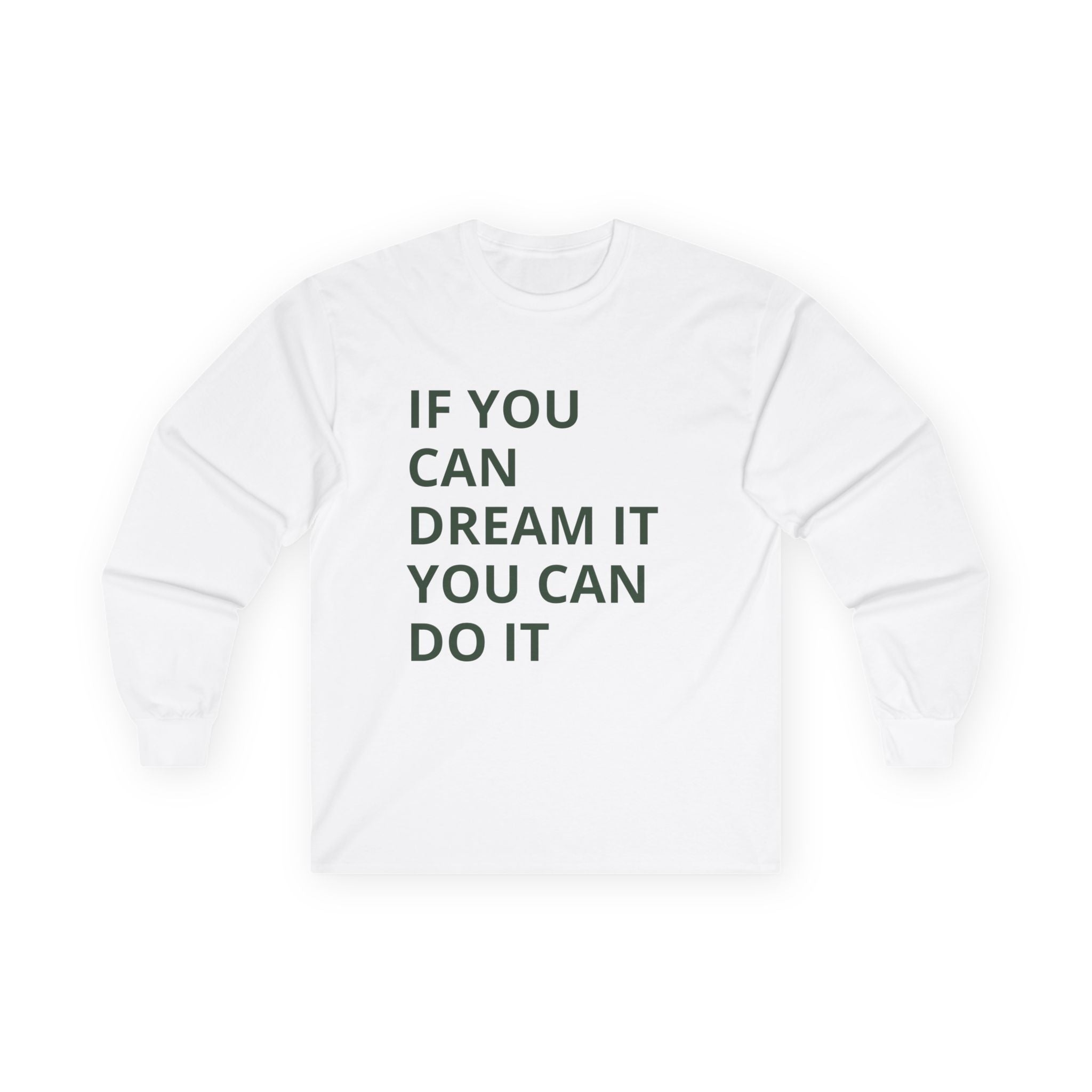 Inspirational Long Sleeve Tee: Dream It, Unisex Cotton Top, Motivational Shirt, Casual Wear, Gift for Dreamers, Cozy Clothing